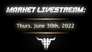 Market Livestream - June 30, 2022