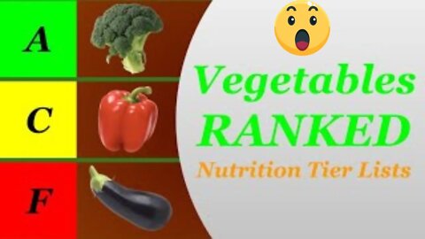 Are Vegetables Really Healthy? - Nutrition Tier Lists
