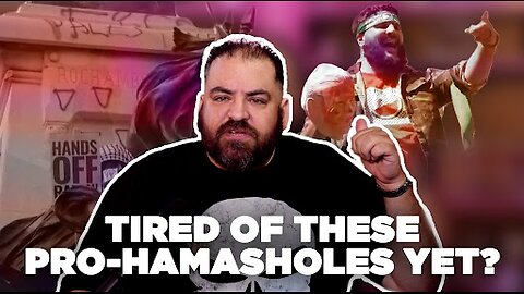 Tired Of These Pro-Hamasholes Yet? | Things That Need To Be Said