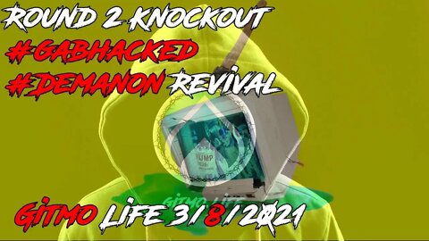 Round 2 Knockout #gabhacked #Demanon Revival Clubhouse down - Gitmo Life 3/8/2021