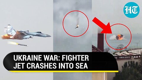 On Camera: Fighter Jet On Fire, Crashes Into Sea Near Crimea Amid Intensifying Ukraine-Russia War