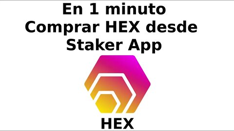 ¿Cómo comprar HEX desde Staker App? Explicación de 1 minuto