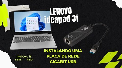Lenovo Ideapad 3i Core i3: Unboxing e Instalação de Placa de Rede Gigabit USB 3.0