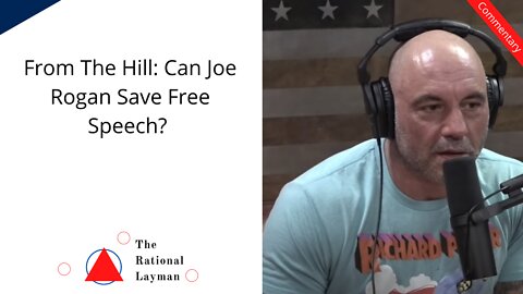 Free Speech Friday: Can Joe Rogan Save Free Speech? It's Going to Take A lot of us to Save it