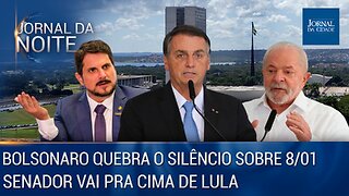 Bolsonaro quebra o silêncio sobre 8 de janeiro / Do Val vai pra cima de Lula - 07/01/23