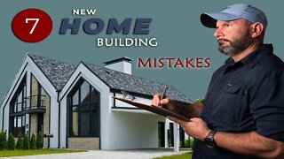 7 Biggest NEW HOME building MISTAKES to avoid