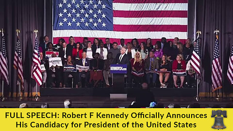FULL SPEECH: Robert F Kennedy Officially Announces His Candidacy for President of the United States