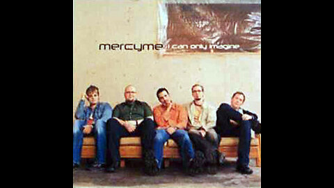 MercyMe - I Can Only Imagine