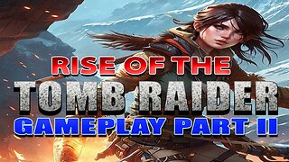 #riseofthetombraider I GAMEPLAY PART 2 #laracroft #tombraider #pacific414 #gaming