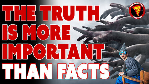 The Truth is More Important Than Facts