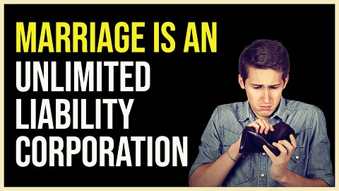 Marriage is an Unlimited Liability Corporation