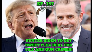 EP. 357 BCP: UNFILTERED! | BREAKING: HUNTER BIDEN'S SWEET PLEA DEAL FOR TAX & GUN CRIMES. +TRUMP.