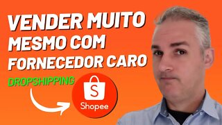 💰 COMO VENDER MUITO NA SHOPEE MESMO COM UM FORNECEDOR CARO