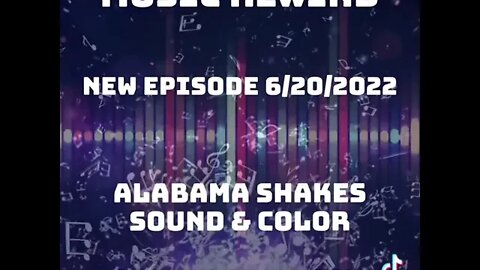 Next on Music Rewind. Alabama Shakes - Sound & Color - 6/20