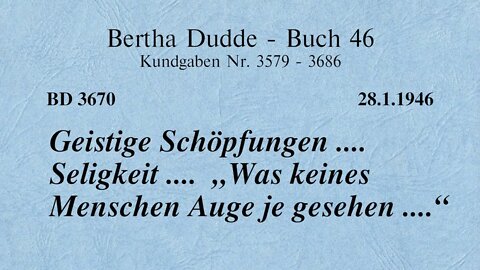 BD 3670 - GEISTIGE SCHÖPFUNGEN .... SELIGKEIT .... "WAS KEINES MENSCHEN AUGE JE GESEHEN.... "