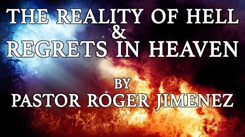 【 The Reality of Hell and Regrets in Heaven 】 KJV Baptist Preaching | Pastor Roger Jimenez