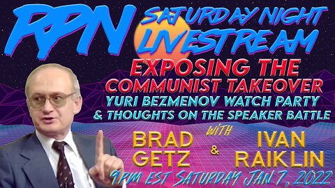 Yuri Bezmenov Watch Party & Commentary w/ Brad Getz & Ivan Raiklin on Sat. Night Livestream