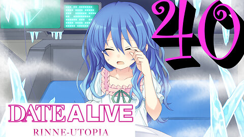 Let's Play Date A Live: Rinne Utopia [40] Yoshino is Sick!