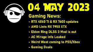 Gaming News | RTX 4060Ti & Rx 7600 | Elden Ring Mod | AC Mirage leak | News & Deals | 04 MAY 2023