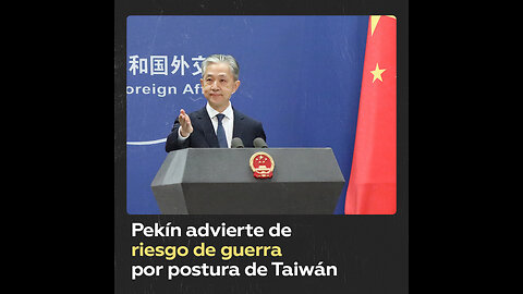 China advierte que “la independencia de Taiwán significa la guerra”