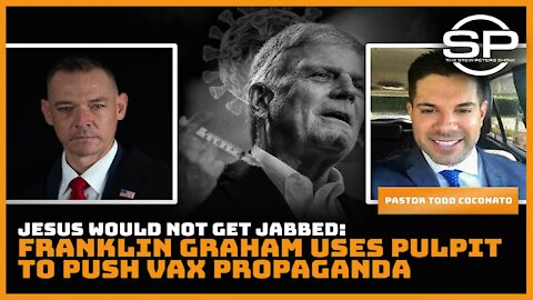 Jesus Would Not Get Jabbed: Franklin Graham Uses Pulpit to Push Vax Propaganda