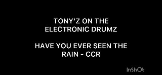 TONY’Z ON THE ELECTRONIC DRUMZ - HAVE YOU EVER SEEN THE RAIN (CCR)