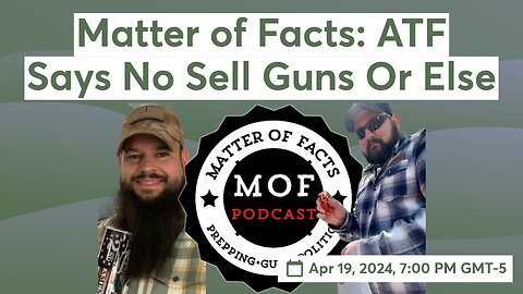 Matter of Facts: ATF Says No Sell Guns Or Else