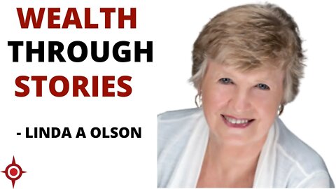 Wealth Through Stories: Linda A Olson
