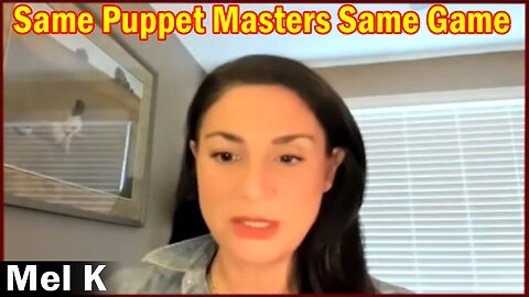 Mel K Update Today 3.16.23 - Same Puppet Masters Same Game