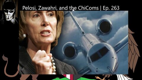 Pelosi, Zawahri, and the ChiComs | Ep. 263