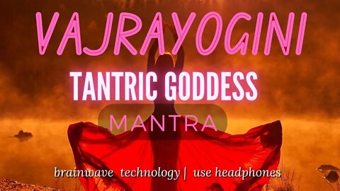 Vajrayogini Mantra | Most Powerful Deity | VAJRAYOGINI DAKINI