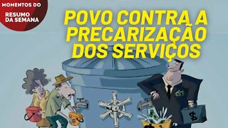 Maioria da população é contra as privatizações | Momentos do Resumo da Semana