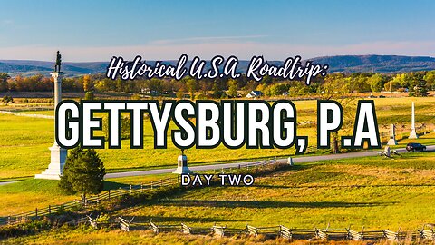 Historical USA Road Trip: Gettysburg Day Two