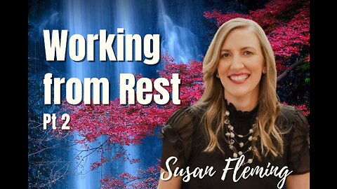 130: Pt. 2 Working from Rest - Susan Fleming on Spirit-Centered Business™