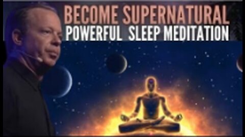 Become Supernatural POWERFUL Extraordinary Sleep Meditation - Dr. Joe Dispenza