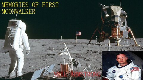 Memories of First Moonwalker (Neil Armstrong)