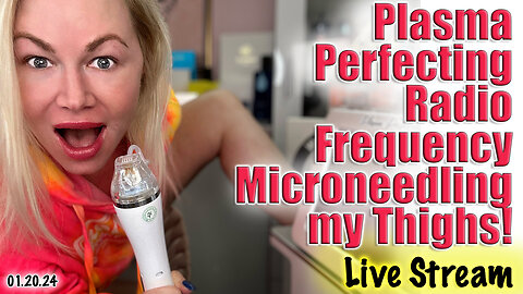 LIVE Plasma Perfecting Micro Needle Fractional Radio Frequency Device on Thighs | save $500!