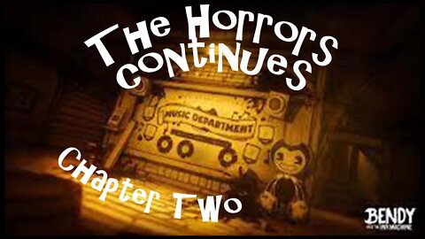 Bendy The Horrors continue chapter Two