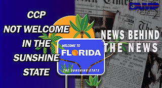 CCP Not Welcome In The Sunshine State | NEWS BEHIND THE NEWS April 24th, 2023
