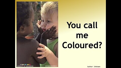 You call me Coloured?
