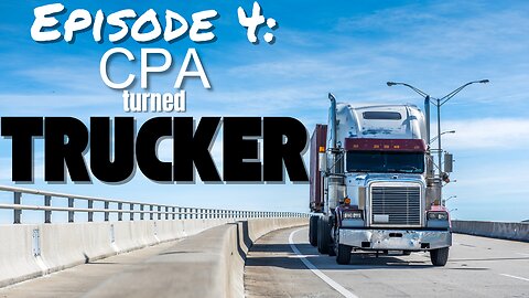 CPA Turned TRUCKER So He Could Travel the Country