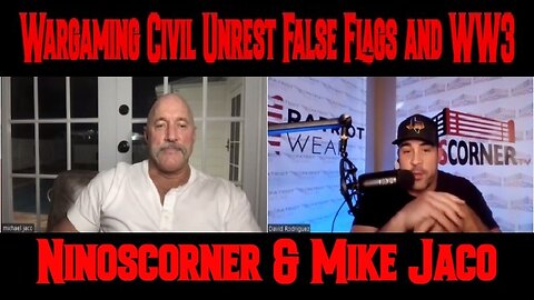 Ninoscorner & Mike Jaco: Wargaming Civil Unrest False Flags and WW3