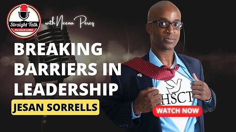 Breaking Barriers in Leadership: A Deep Dive with Jesan Sorrells