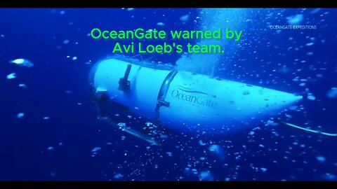 OceanGate Warned by Avi Loeb's Extraterrestrial Technology Search Team About the Titan Submersible