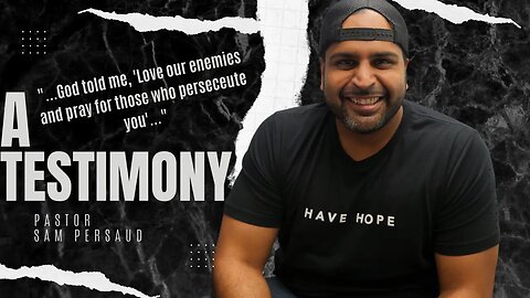 "God Told Me, LOVE Your Enemies And PRAY For Those Who Persecute You." Pastor Sam Persaud
