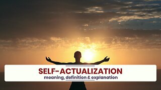 What is SELF-ACTUALIZATION?