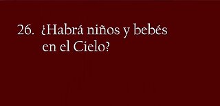 Habrá Niños y Bebés en el Cielo?