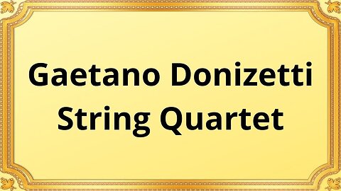 Gaetano Donizetti String Quartet