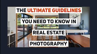 The Ultimate Guidelines You Need to Know in Real Estate Photography