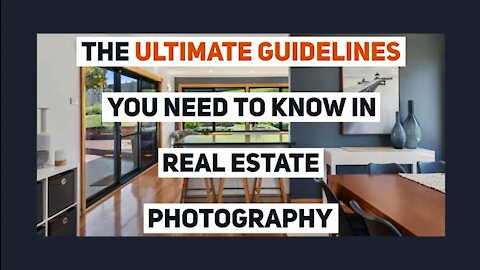 The Ultimate Guidelines You Need to Know in Real Estate Photography